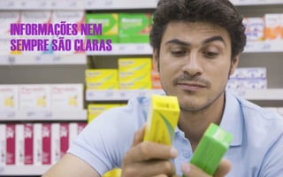 INFORMAÇÕES NEM
SEMPRE SÃO CLARAS
 