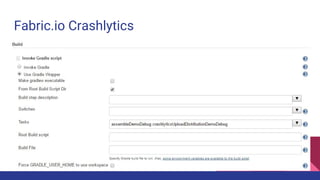 Fabric.io Crashlytics
 