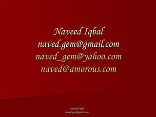 Naveed Iqbal [email_address] [email_address] [email_address] 