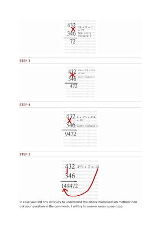 STEP 3
STEP 4
STEP 5
In case you find any difficulty to understand the above multiplication method then
ask your question in the comments. I will try to answer every query asap.
 