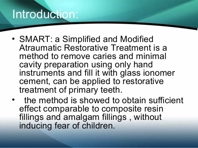 atraumatic restorative treatment for dental caries Art has become one of the most effective treatment, especially for children, in the management of tooth decay it emphasizes prevention and minimal invasiveness in dental treatment. atraumatic restorative treatment for dental caries Art has become one of the most effective treatment, especially for children, in the management of tooth decay it emphasizes prevention and minimal invasiveness in dental treatment.
