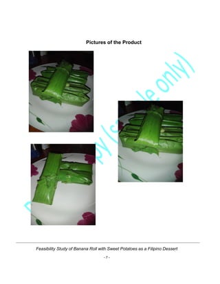 Feasibility Study of Banana Roll with Sweet Potatoes as a Filipino Dessert
- 7 -
Pictures of the Product
 
