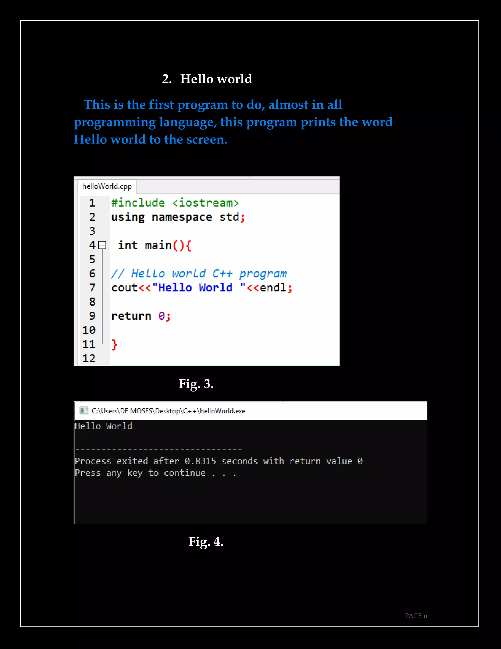 PAGE 11
2. Hello world
This is the first program to do, almost in all
programming language, this program prints the word
Hello world to the screen.
Fig. 3.
Fig. 4.
 