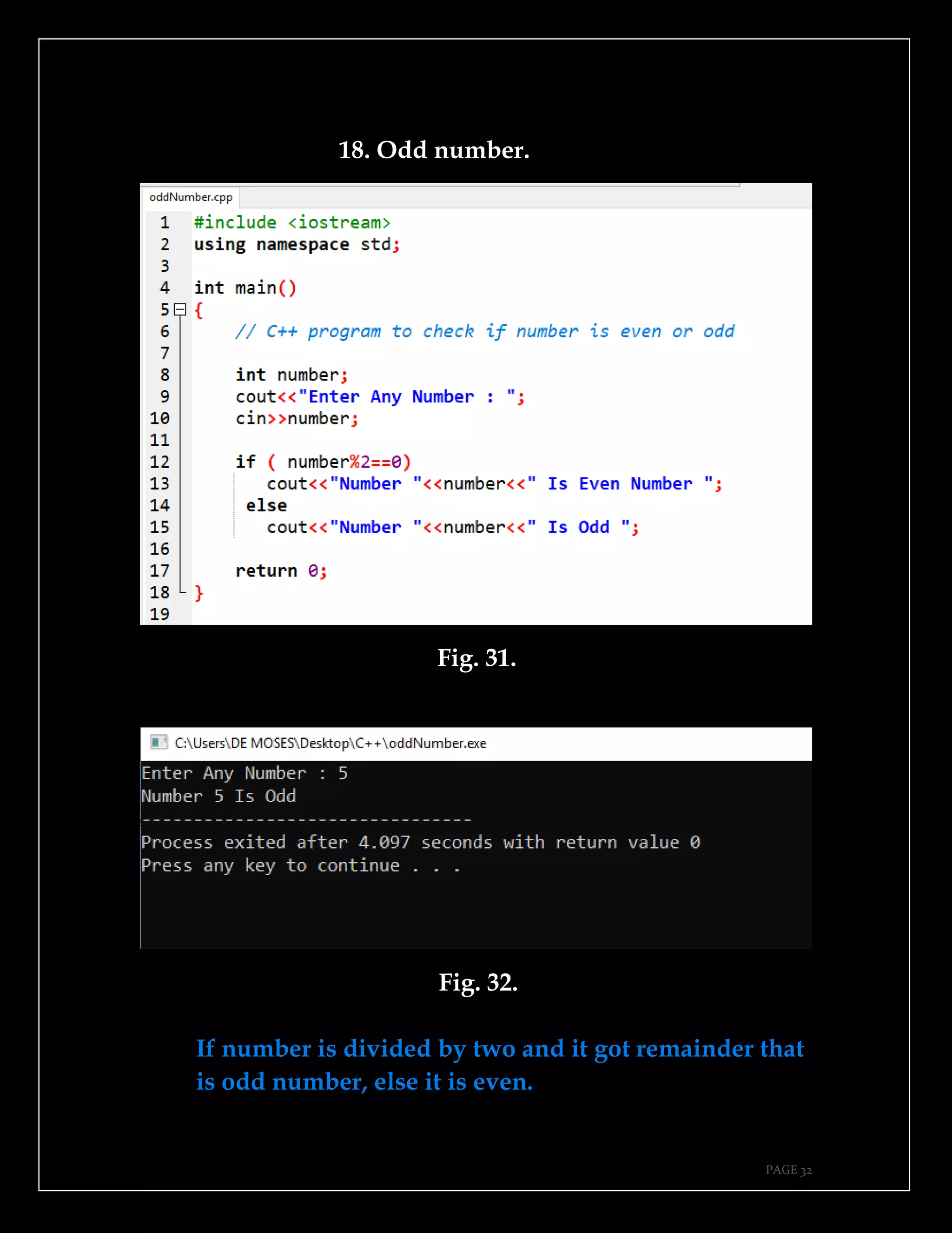 PAGE 32
18. Odd number.
Fig. 31.
Fig. 32.
If number is divided by two and it got remainder that
is odd number, else it is even.
 