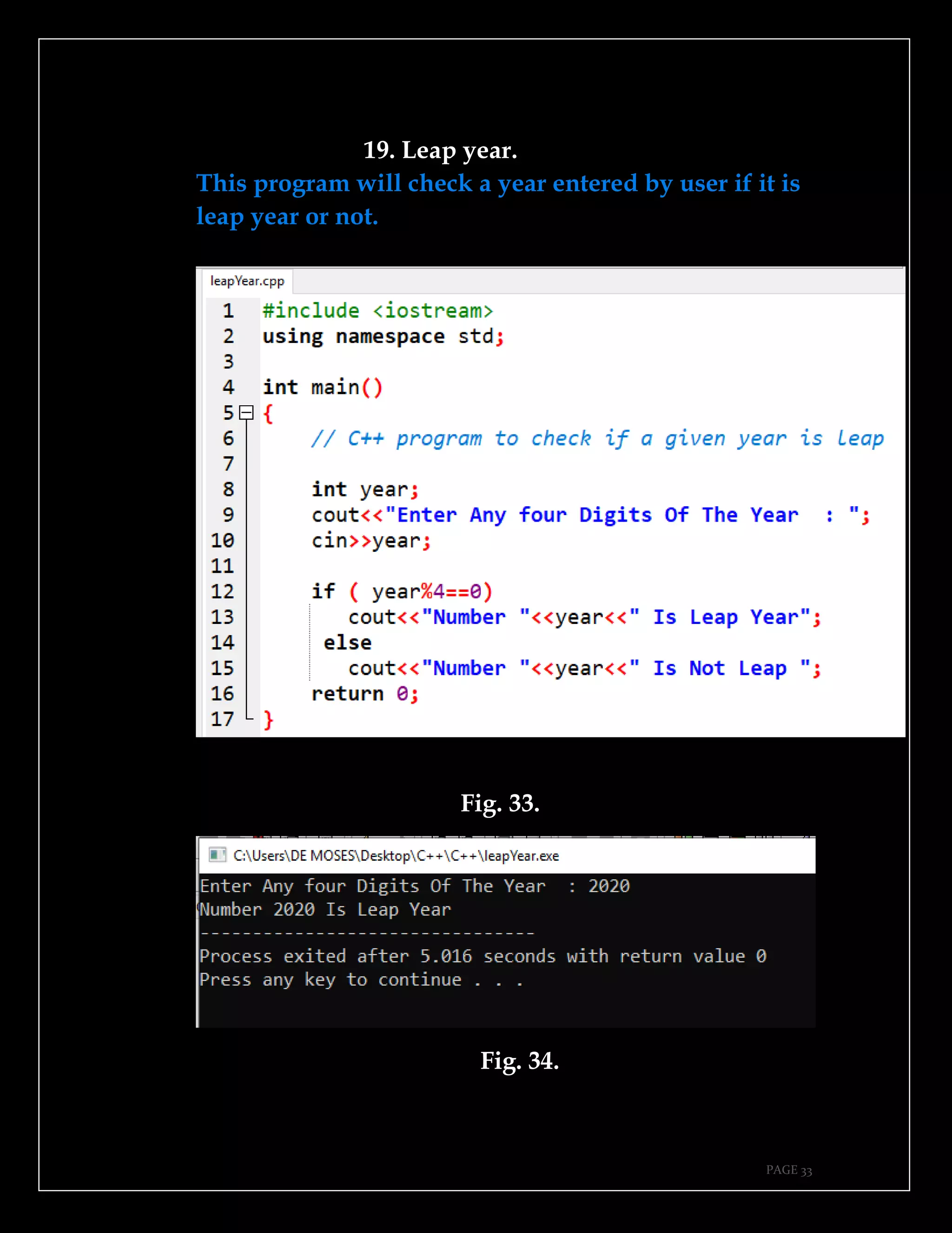 PAGE 33
19. Leap year.
This program will check a year entered by user if it is
leap year or not.
Fig. 33.
Fig. 34.
 