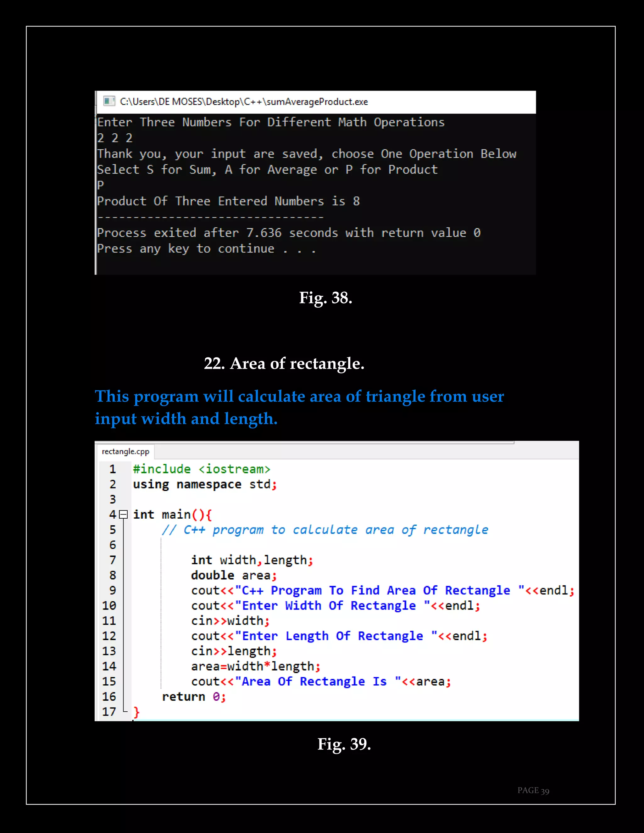 PAGE 39
Fig. 38.
22. Area of rectangle.
This program will calculate area of triangle from user
input width and length.
Fig. 39.
 