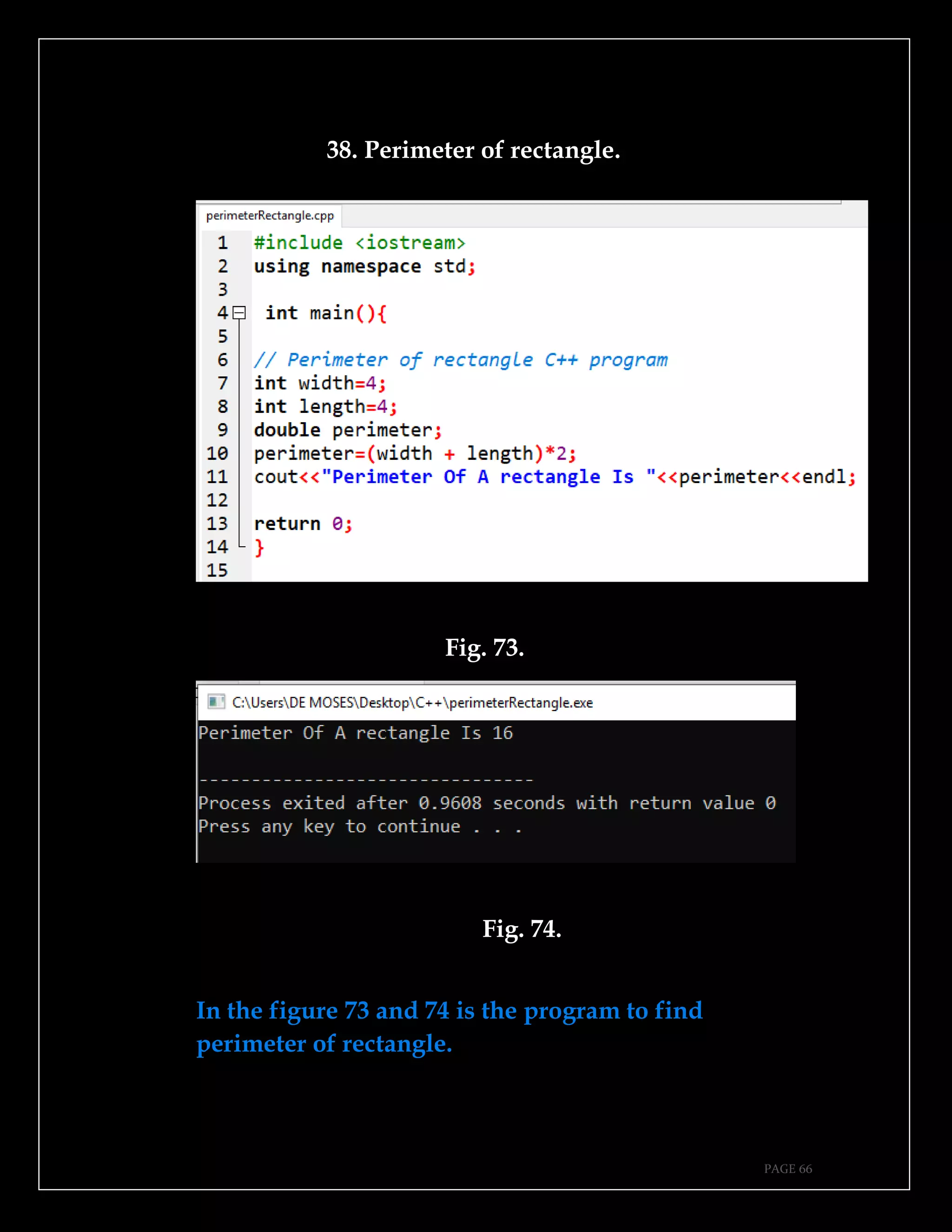 PAGE 66
38. Perimeter of rectangle.
Fig. 73.
Fig. 74.
In the figure 73 and 74 is the program to find
perimeter of rectangle.
 