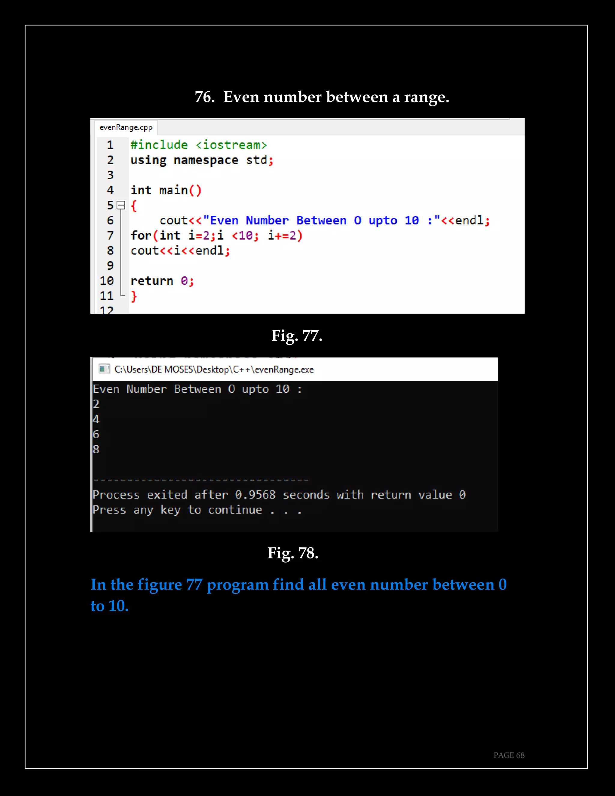 PAGE 68
76. Even number between a range.
Fig. 77.
Fig. 78.
In the figure 77 program find all even number between 0
to 10.
 