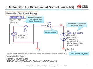 5. Motor Start Up Simulation at Normal Load (1/3)
Simulation Circuit and Setting
    PARAMETERS:                    Input ...