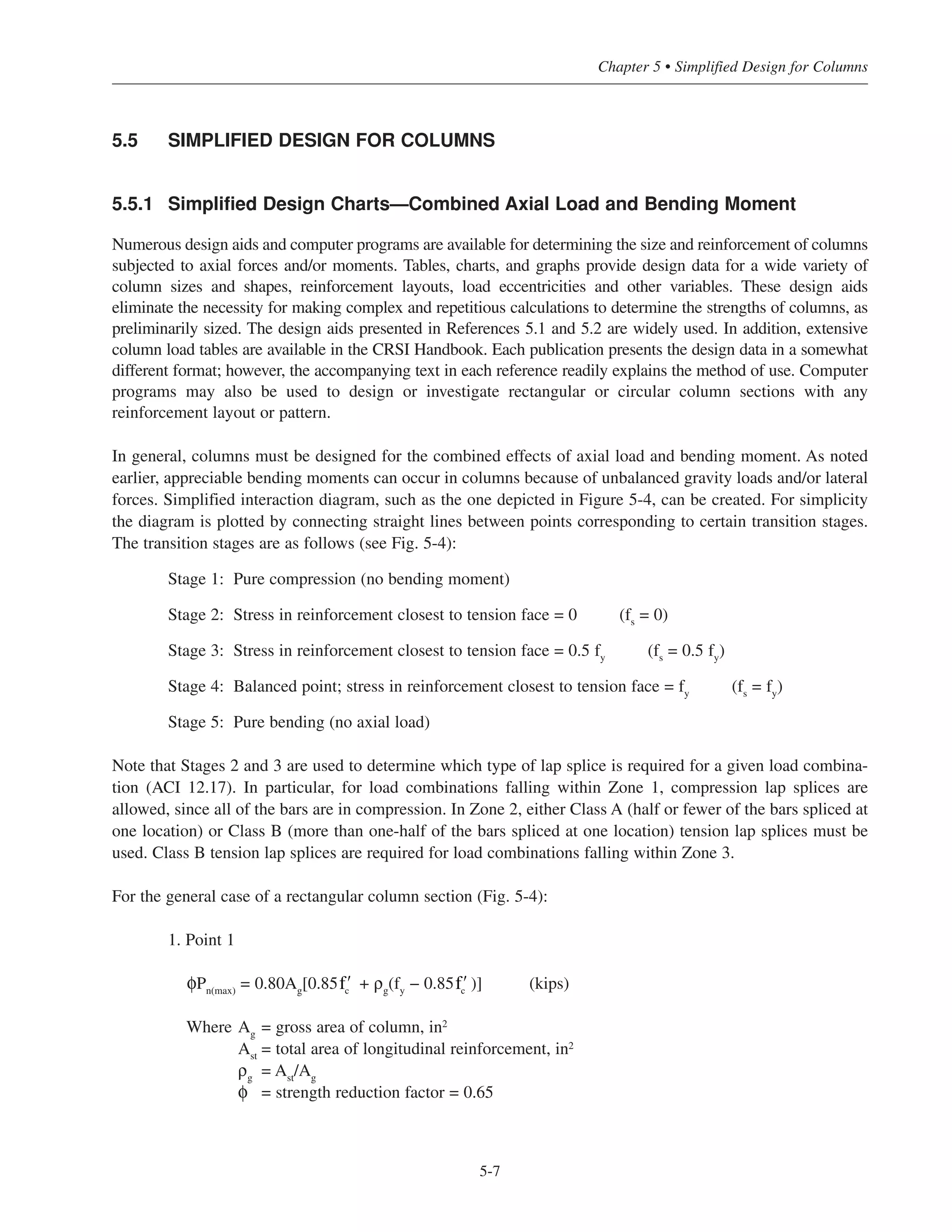 Simplified Design • EB204
5-6
7
6.5
6
5.5
5
4.5
4
3.5
3
2.5
2
1 2 3 4 5 6
ρ = Ast/Ag
Pu/Ag
ʹfc
= 12 ksi
11 ksi
10 ksi
9 ksi
8 ksi
7 ksi
6 ksi
5 ksi
4 ksi
Figure 5-3 Design Chart for Nonslender, Tied Columns
 