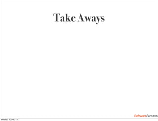 Softwar S cur
Take Aways
Monday, 3 June, 13
 