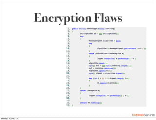 Softwar S cur
Encryption Flaws
Monday, 3 June, 13
 