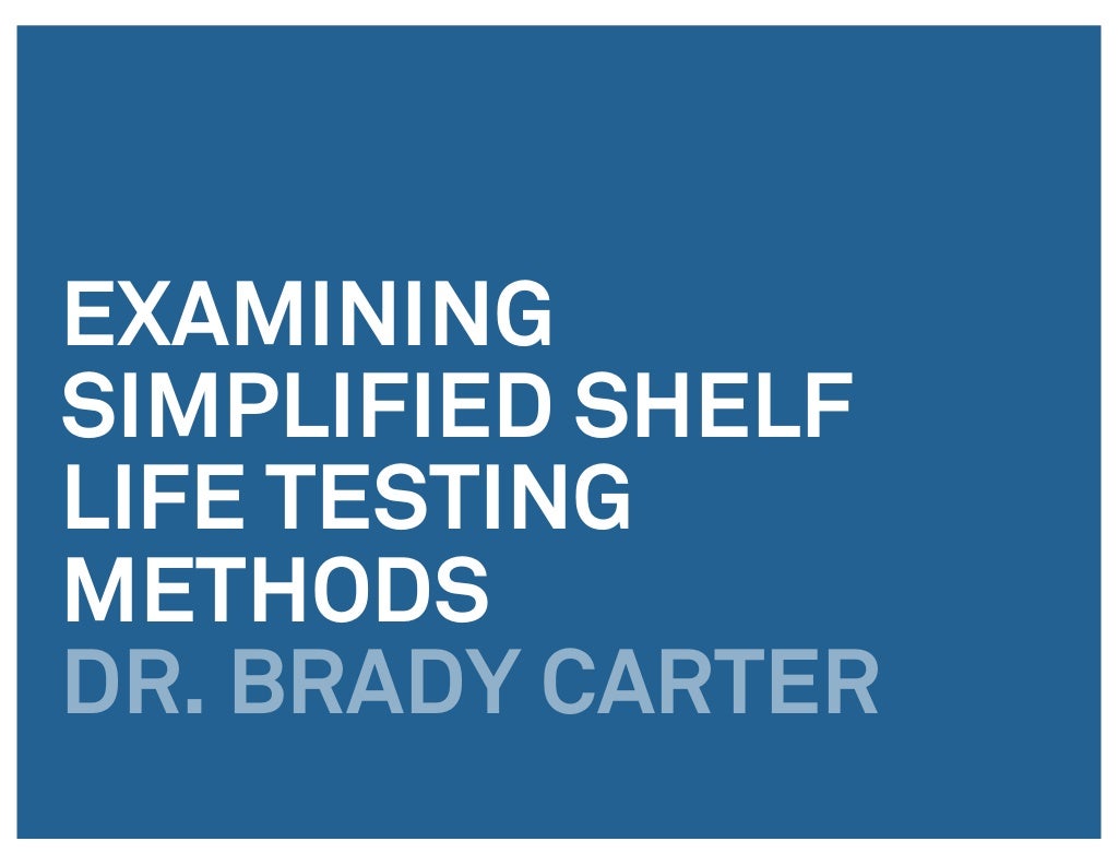 Examining Simplified Shelf Life Testing Methods