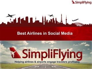 Best Airlines in Social Media Helping airlines & airports engage travelers profitably 