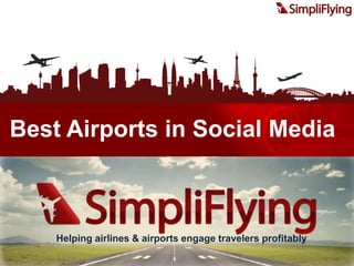 Best Airports in Social Media Helping airlines & airports engage travelers profitably 