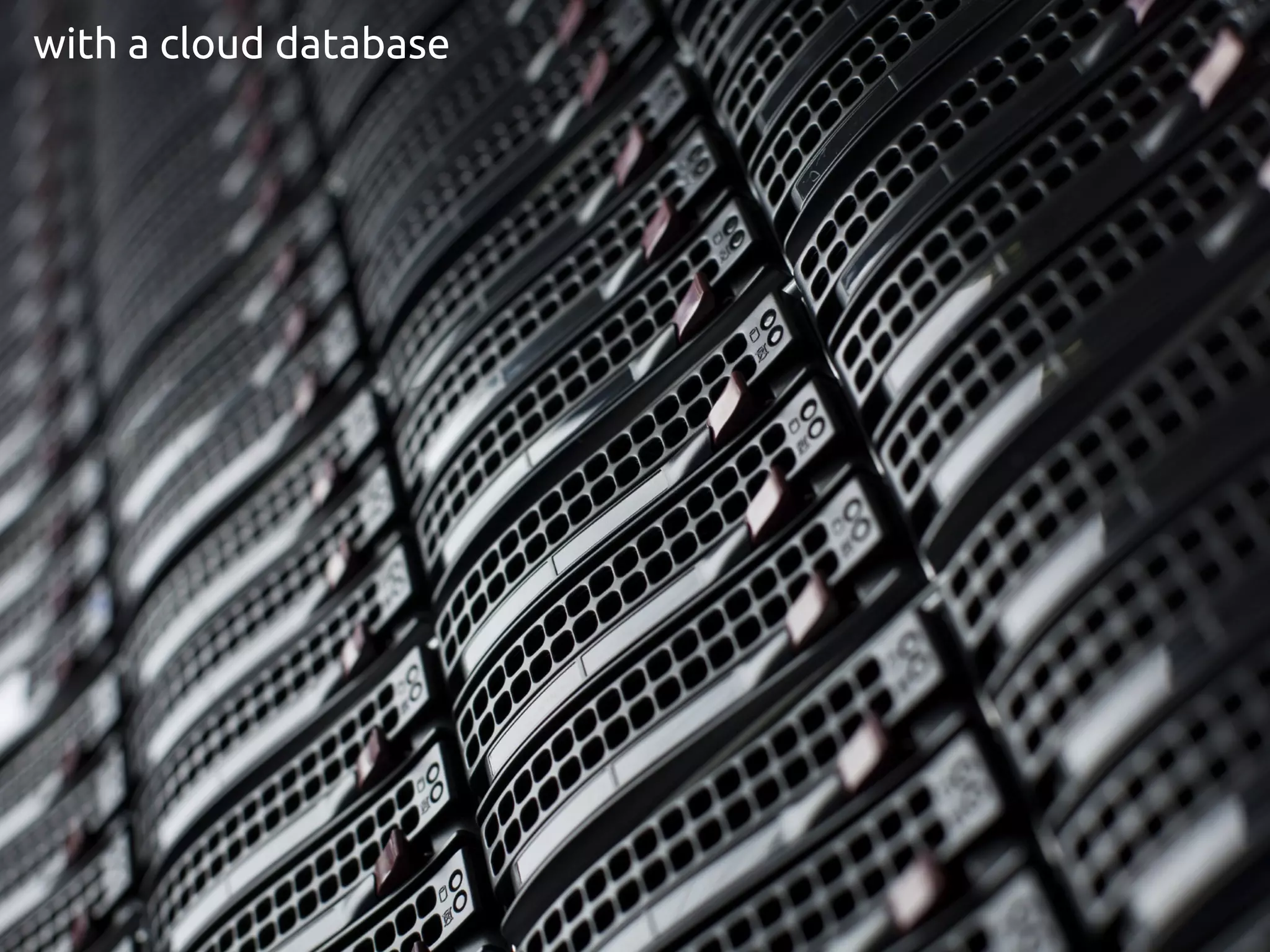 with a cloud database
 