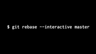 $ git rebase --interactive master
 