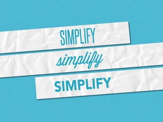 SIMPLIFY
simplify
SI MPLIFY
 