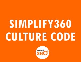 SIMPLIFY360
CULTURE CODE

 