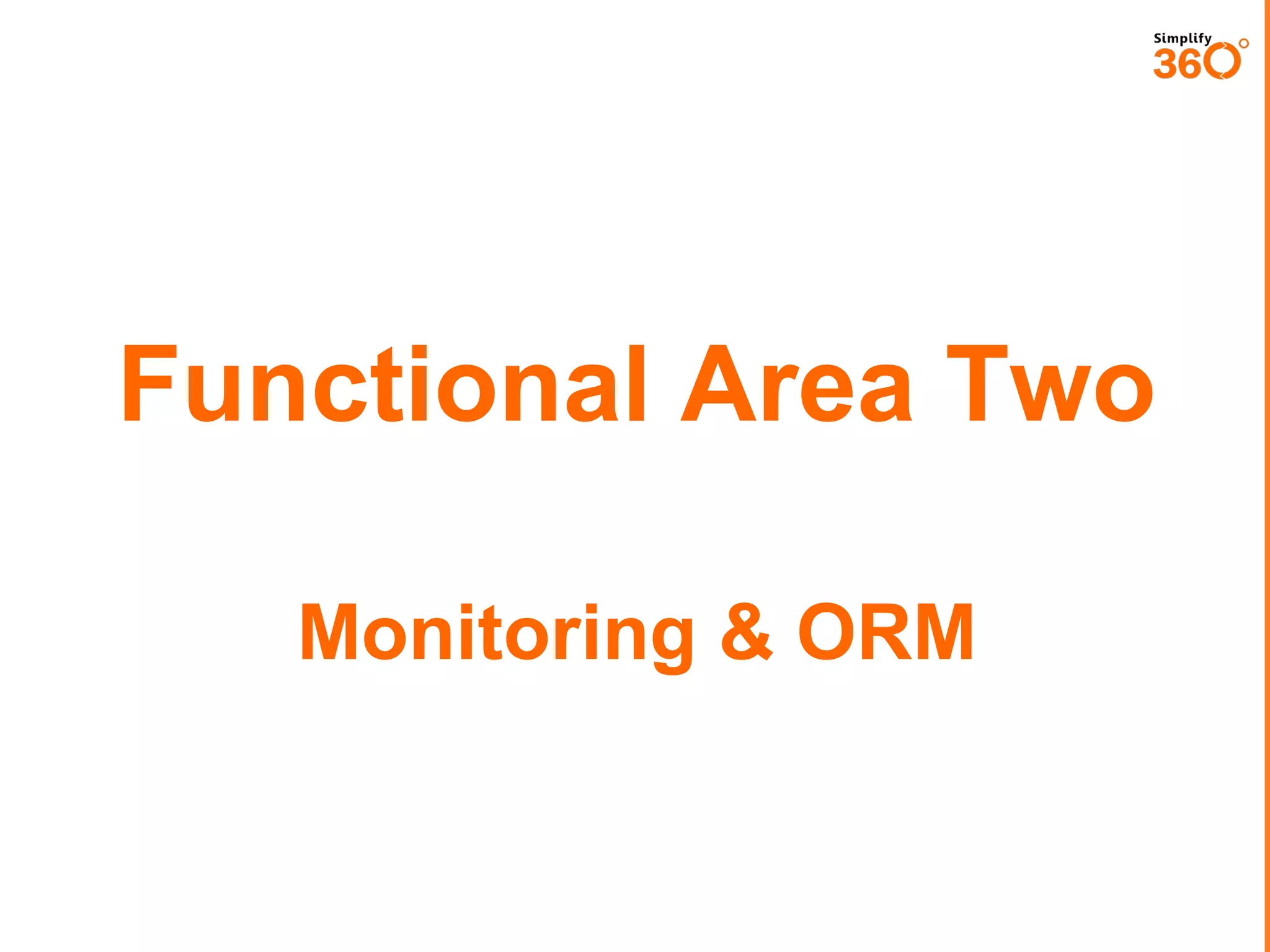Functional Area Two
Monitoring & ORM

 