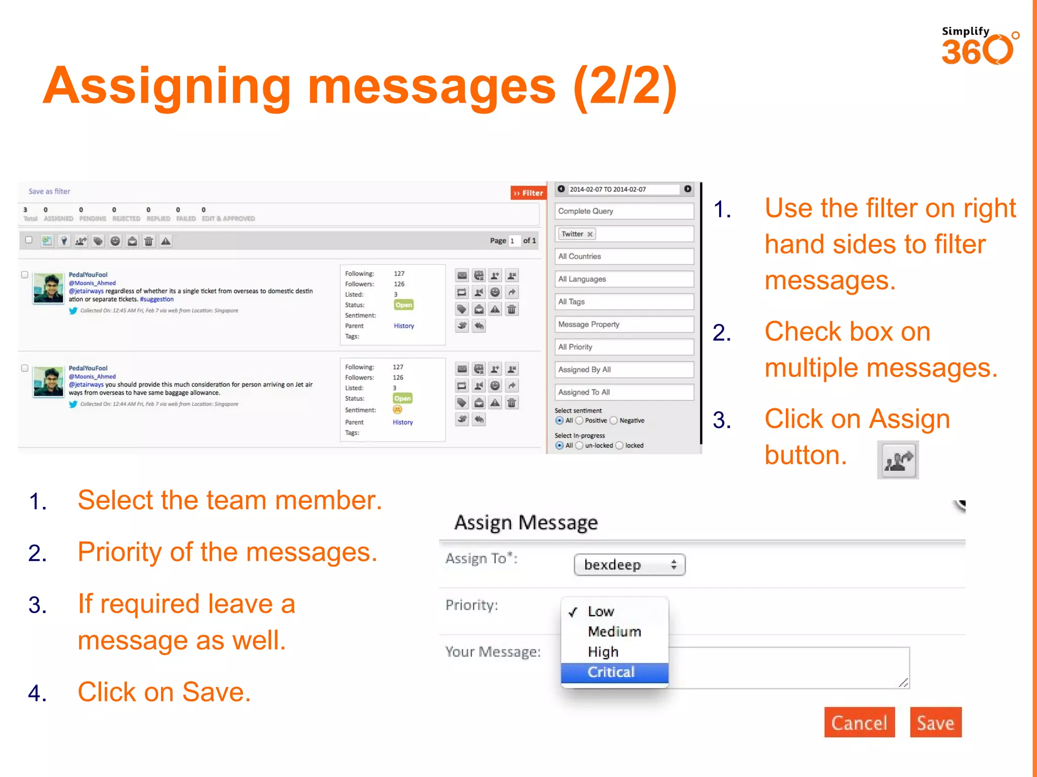 Assigning messages (2/2)
1.

2.

Select the team member.

2.

Priority of the messages.

3.

If required leave a
message as well.

4.

Click on Save.

Check box on
multiple messages.

3.

1.

Use the filter on right
hand sides to filter
messages.

Click on Assign
button.

 