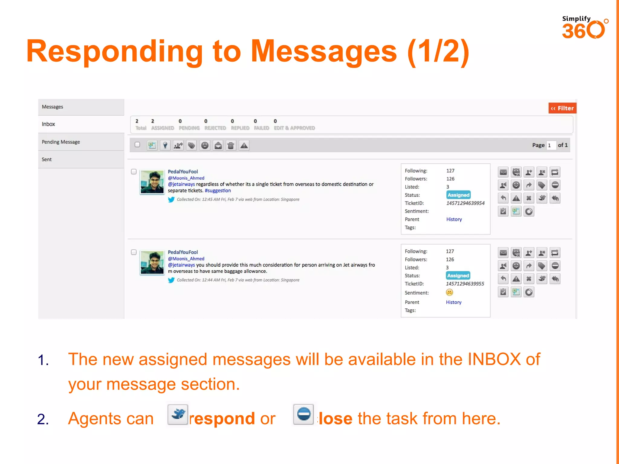 Responding to Messages (1/2)

1.

The new assigned messages will be available in the INBOX of
your message section.

2.

Agents can

respond or

close the task from here.

 