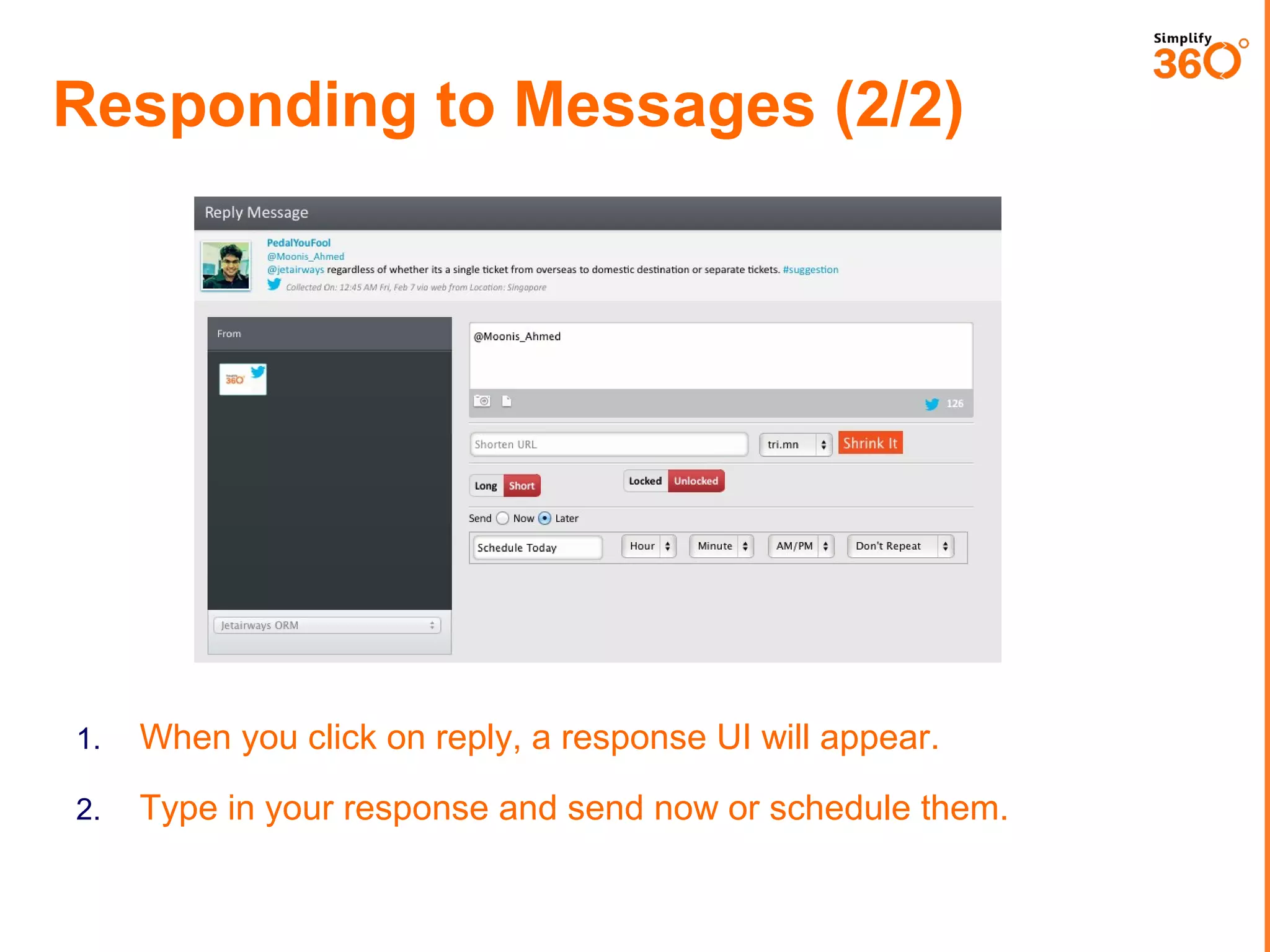 Responding to Messages (2/2)

1.

When you click on reply, a response UI will appear.

2.

Type in your response and send now or schedule them.

 
