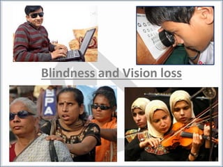Blindness and Vision loss
 