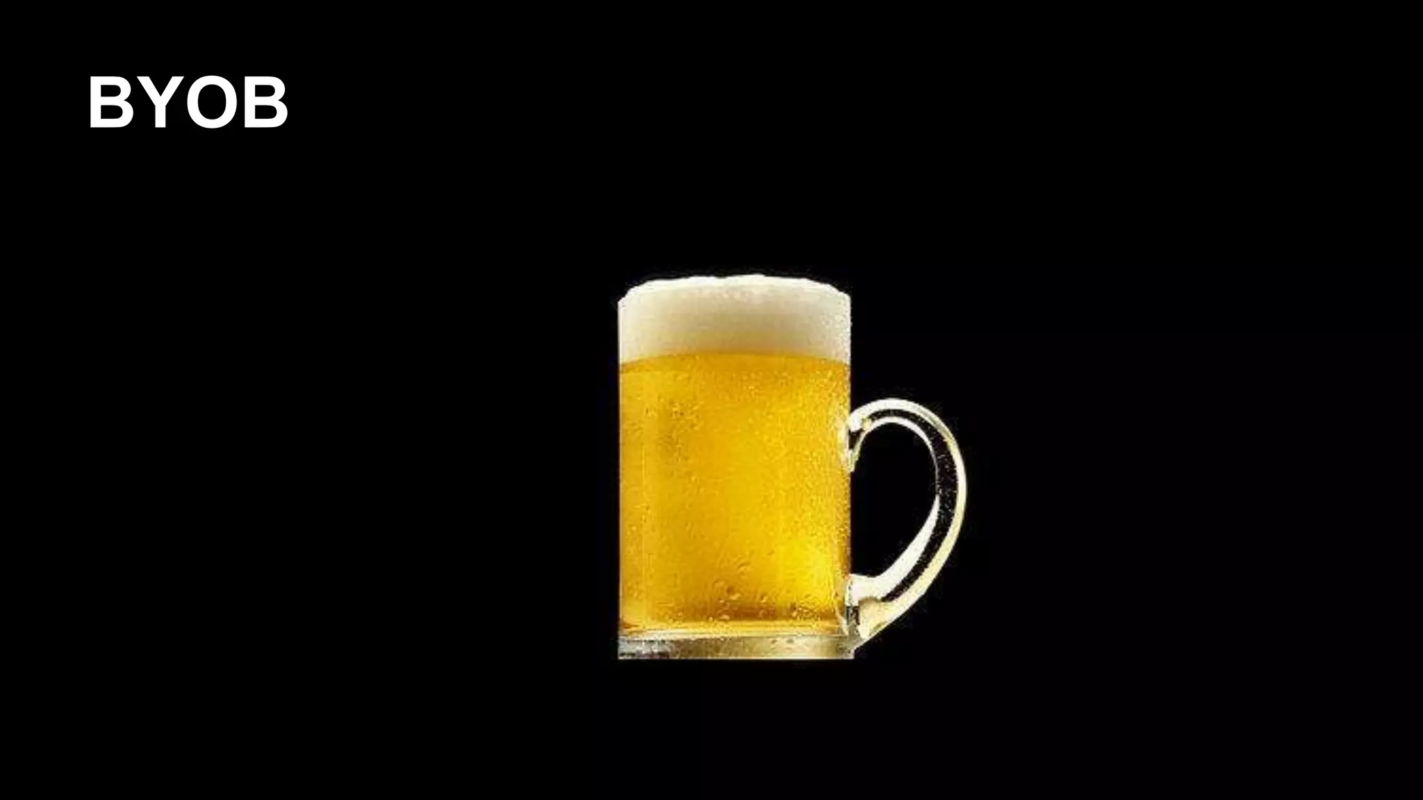 BYOB
 