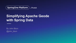Simplifying Apache Geode with Spring Data | PPT