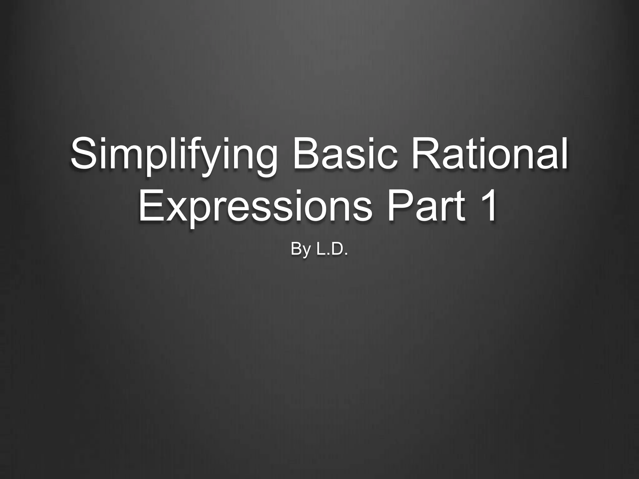 Simplifying Basic Rational Expressions Part 1 | PPT