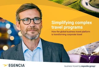 Simplifying complex
travel programs
How the global business travel platform
is transforming corporate travel
 