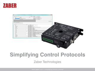 www.zaber.com • simplifying motion control
Simplifying Control Protocols
Zaber Technologies
 