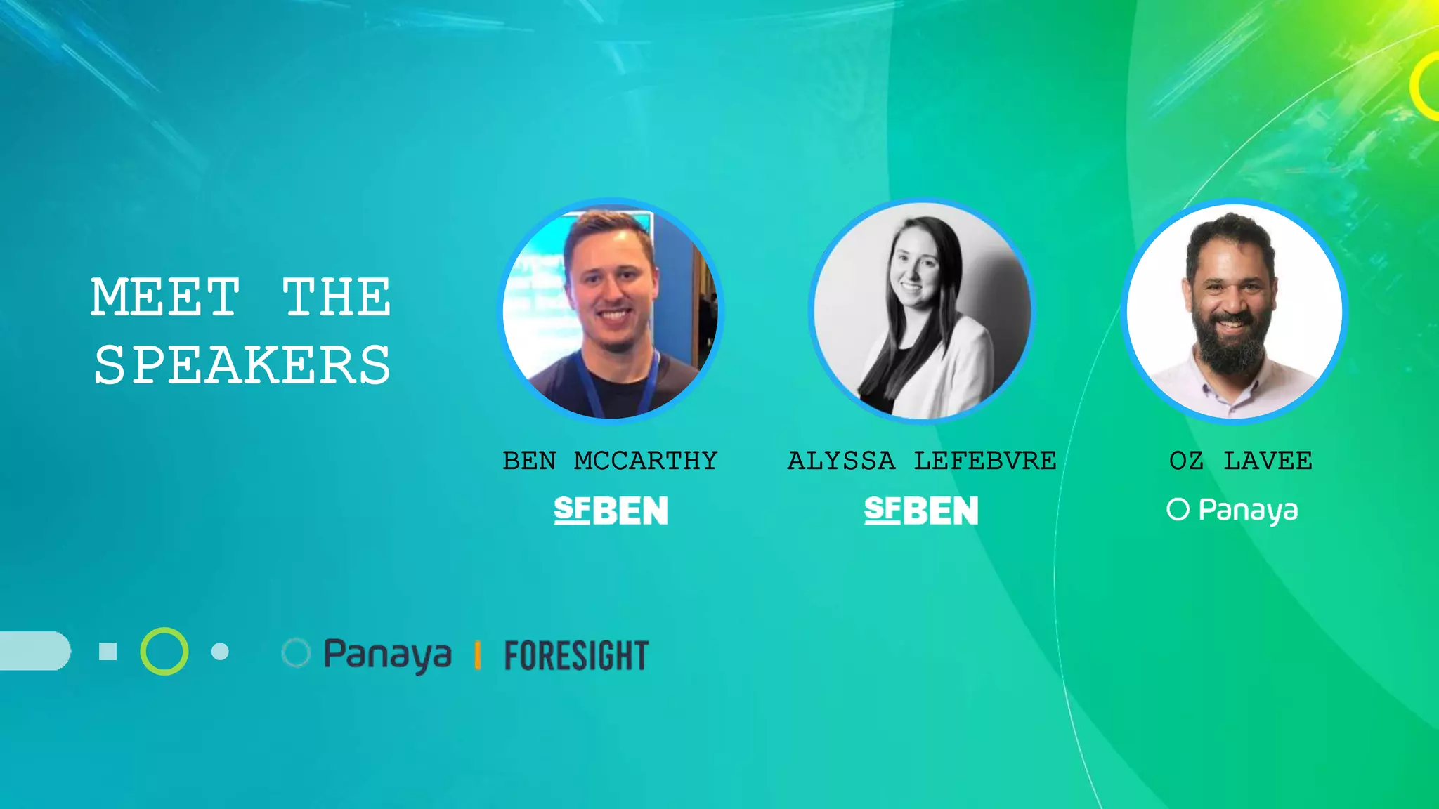 MEET THE
SPEAKERS
BEN MCCARTHY ALYSSA LEFEBVRE OZ LAVEE
 