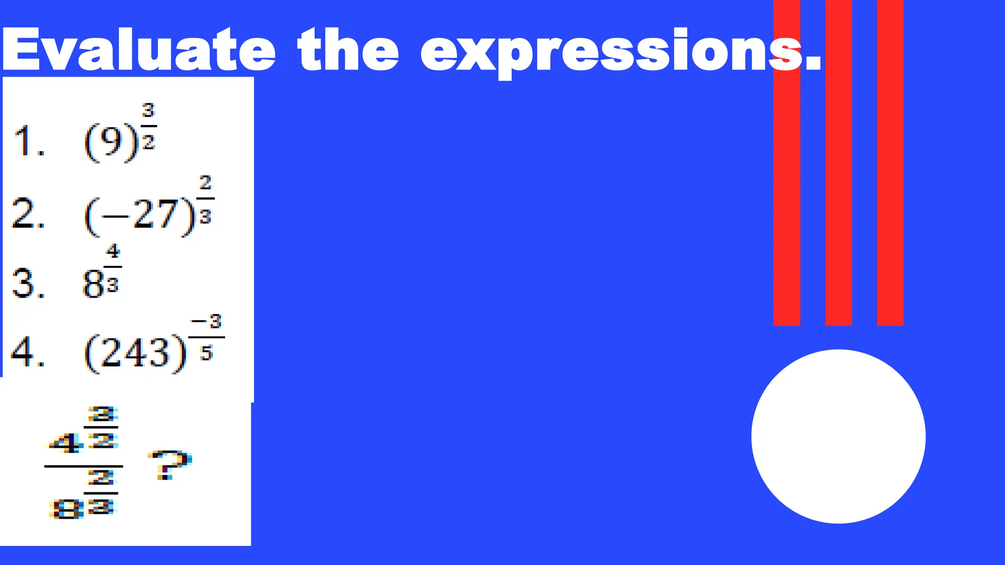 Evaluate the expressions.
 