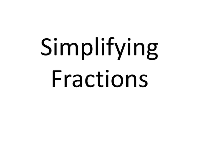 Simplifying Fractions | PPT