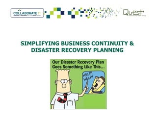 SIMPLIFYING BUSINESS CONTINUITY &
DISASTER RECOVERY PLANNING
 