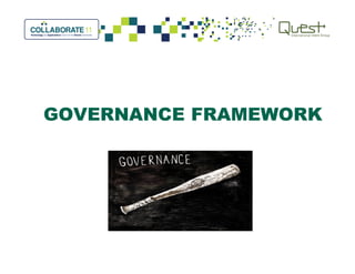 GOVERNANCE FRAMEWORK
 
