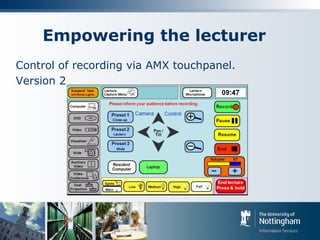 Empowering the lecturer
Control of recording via AMX touchpanel.
Version 2
 