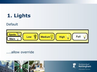 1. Lights
Default
…..allow override
 
