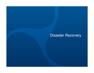 Disaster Recovery
 