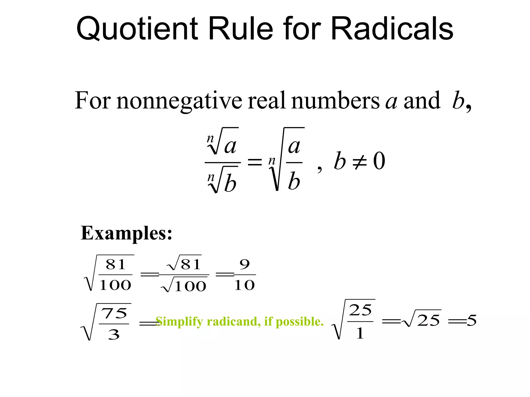 Quotient Rule for Radicals Examples: Simplify radicand, if possible. 