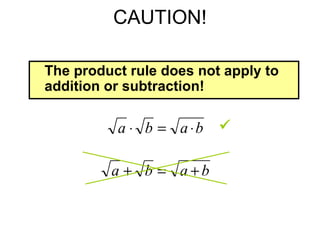 CAUTION! The product rule does not apply to addition or subtraction!  