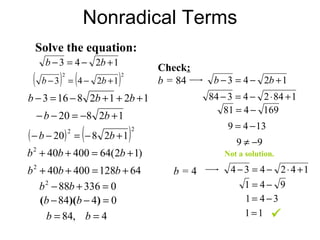 Nonradical Terms Solve the equation: Check : b =  84 Not a solution. b =  4  