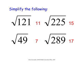 Simplify the following: 11  15 7  17 