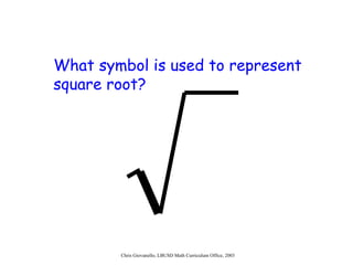What symbol is used to represent square root? 