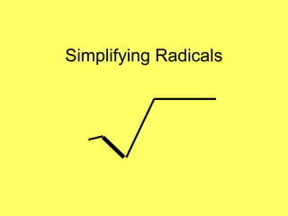 Simplifying Radicals
 