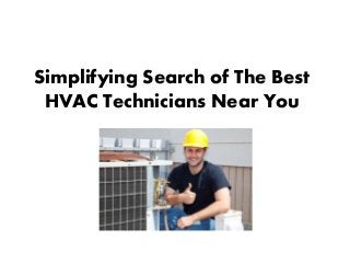 Simplifying Search of The Best
HVAC Technicians Near You
 