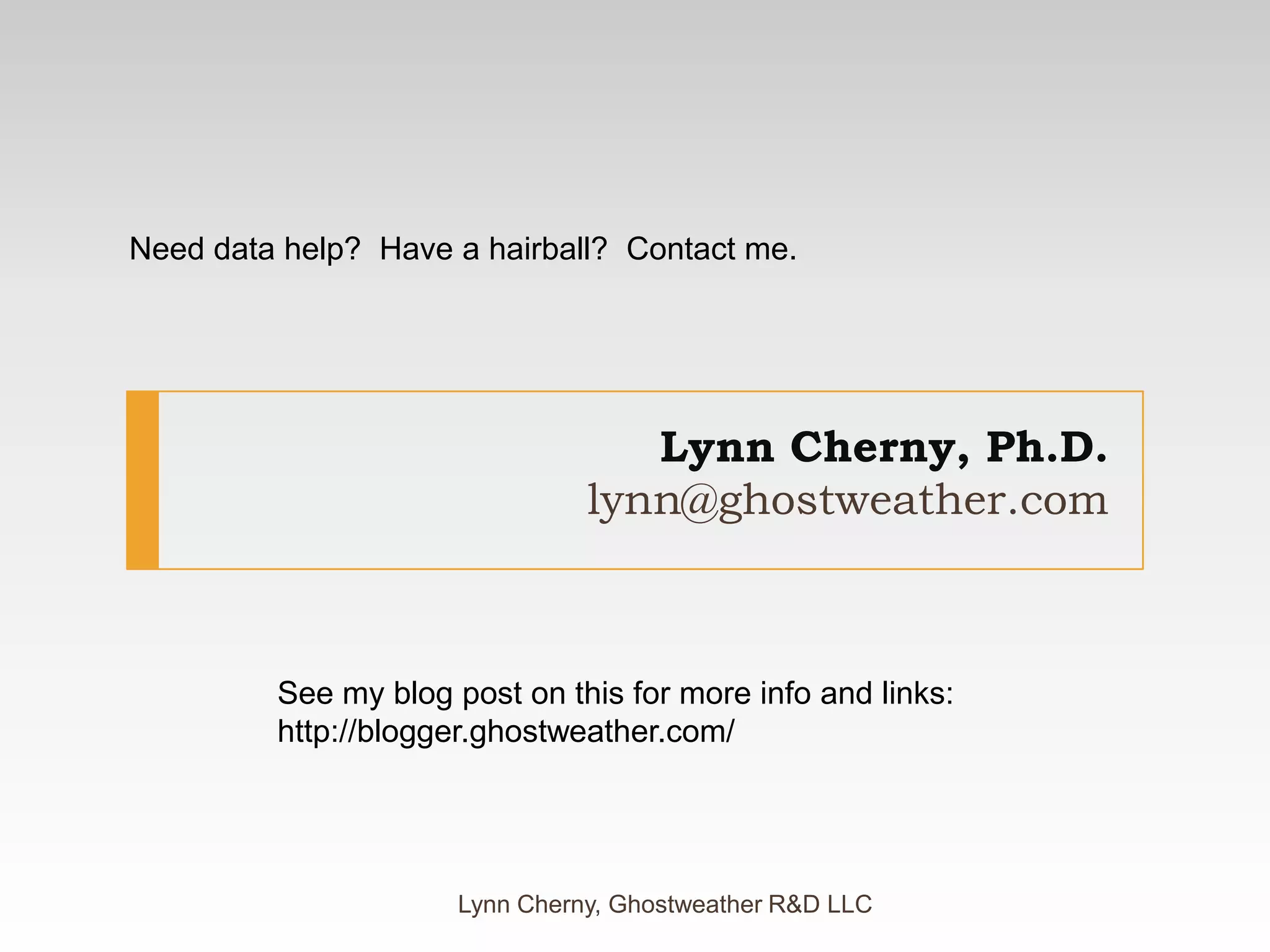 Lynn Cherny, Ph.D.lynn@ghostweather.comLynn Cherny, Ghostweather R&D LLCNeed data help?  Have a hairball?  Contact me.See my blog post on this for more info and links:http://blogger.ghostweather.com/