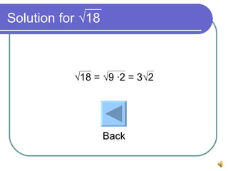 Solution for √18 √ 18 = √9 ∙2 = 3√2 Back